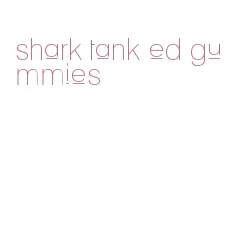 shark tank ed gummies