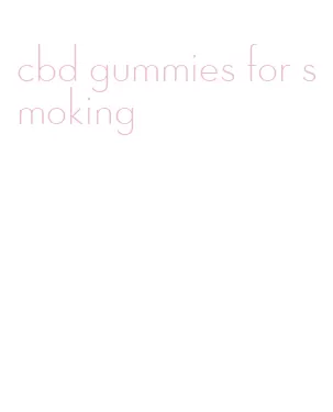 cbd gummies for smoking