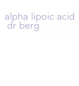 alpha lipoic acid dr berg