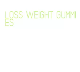 loss weight gummies