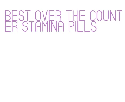 best over the counter stamina pills