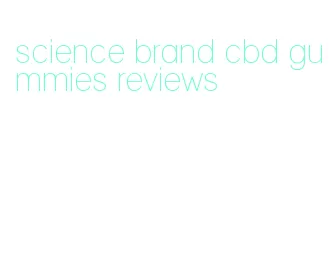 science brand cbd gummies reviews