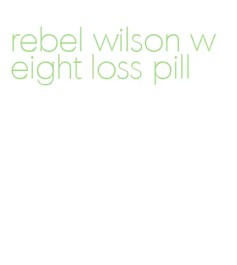 rebel wilson weight loss pill