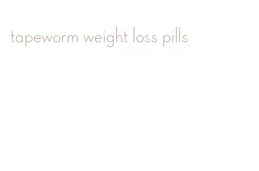 tapeworm weight loss pills