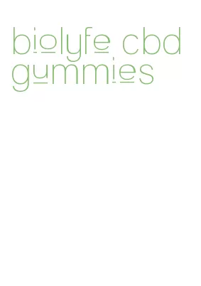 biolyfe cbd gummies