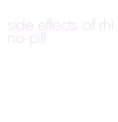 side effects of rhino pill