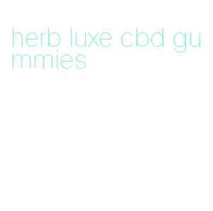 herb luxe cbd gummies