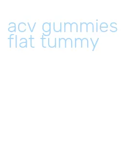 acv gummies flat tummy