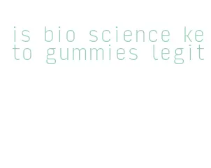 is bio science keto gummies legit