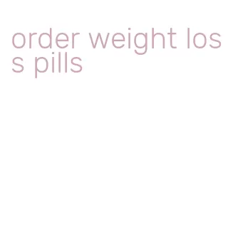 order weight loss pills