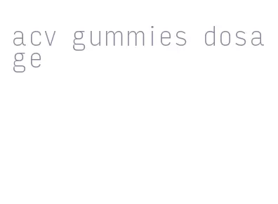 acv gummies dosage