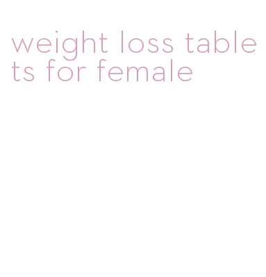 weight loss tablets for female