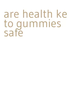 are health keto gummies safe