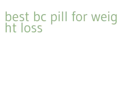 best bc pill for weight loss