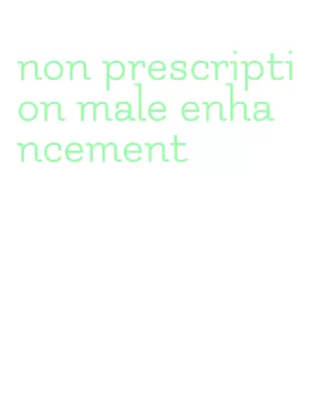 non prescription male enhancement