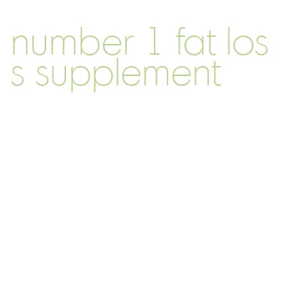 number 1 fat loss supplement