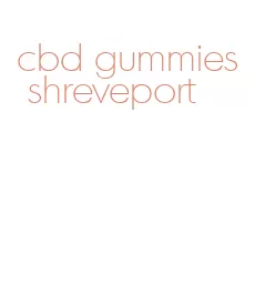 cbd gummies shreveport