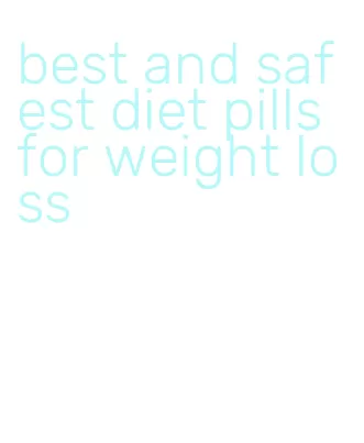 best and safest diet pills for weight loss