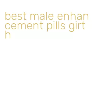 best male enhancement pills girth