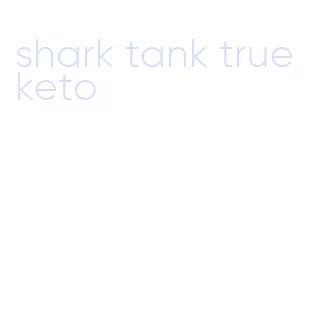 shark tank true keto