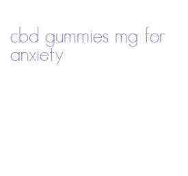 cbd gummies mg for anxiety