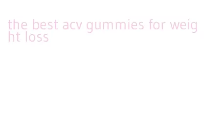 the best acv gummies for weight loss