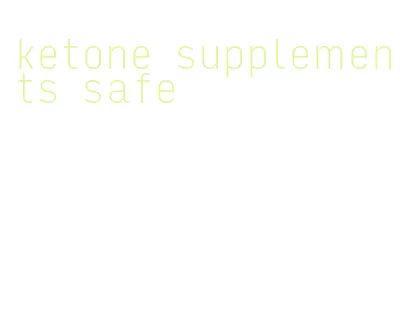 ketone supplements safe