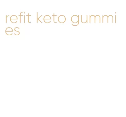 refit keto gummies