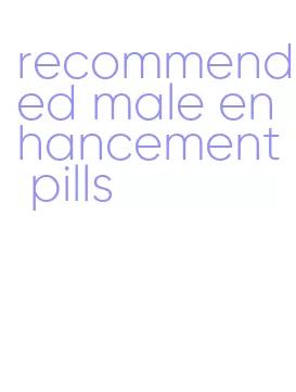 recommended male enhancement pills