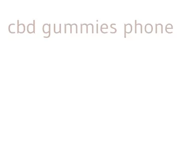 cbd gummies phone