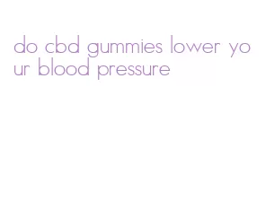 do cbd gummies lower your blood pressure