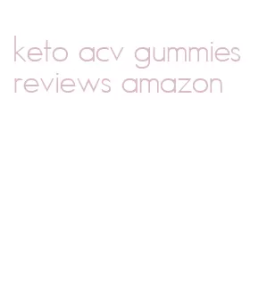 keto acv gummies reviews amazon