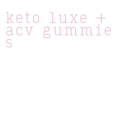 keto luxe +acv gummies