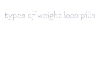 types of weight loss pills