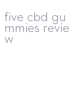 five cbd gummies review