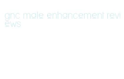 gnc male enhancement reviews