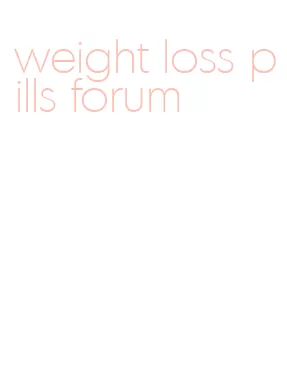 weight loss pills forum