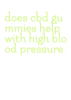 does cbd gummies help with high blood pressure