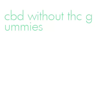 cbd without thc gummies