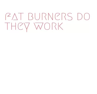 fat burners do they work