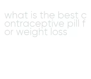 what is the best contraceptive pill for weight loss