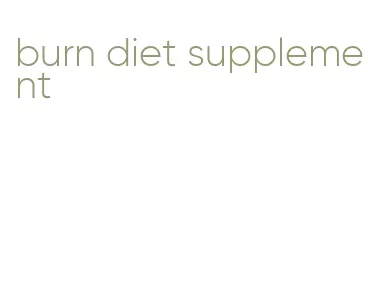 burn diet supplement