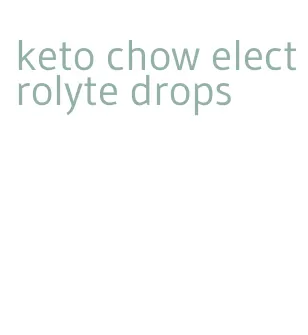 keto chow electrolyte drops