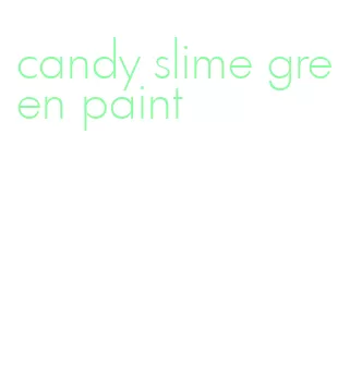 candy slime green paint