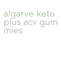 algarve keto plus acv gummies