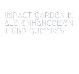 impact garden male enhancement cbd gummies