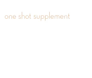 one shot supplement