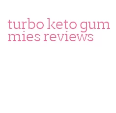 turbo keto gummies reviews