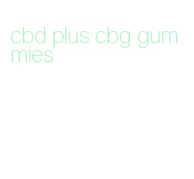 cbd plus cbg gummies