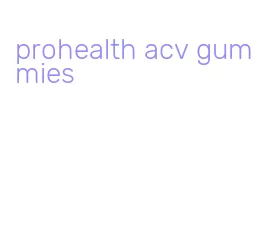 prohealth acv gummies